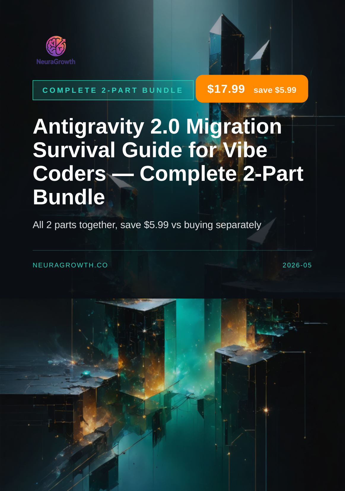 Antigravity 2.0 Migration Survival Guide for Vibe Coders - Complete 2-Part Bundle